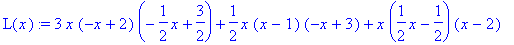 L(x) := 3*x*(-x+2)*(-1/2*x+3/2)+1/2*x*(x-1)*(-x+3)+...