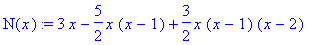 N(x) := 3*x-5/2*x*(x-1)+3/2*x*(x-1)*(x-2)